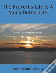 The Proverbs Life Is A Much Better Life