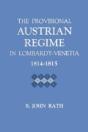 The Provisional Austrian Regime In Lombardyâ€“Venetia, 1814â€“1815 - Preview