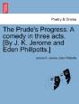 The Prude'S Progress. A Comedy In Three Acts. (By J. K. Jerome And Eden Phillpotts.) - Preview