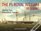 The Ps Royal William Of Quebec