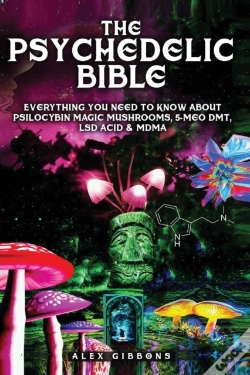 Capa do artigo The Psychedelic Bible - Everything You Need To Know About Psilocybin Magic Mushrooms, 5-Meo Dmt, Lsd/Acid & Mdma