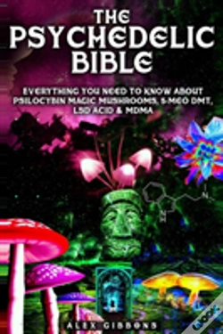 Capa do artigo The Psychedelic Bible - Everything You Need To Know About Psilocybin Magic Mushrooms, 5-Meo Dmt, Lsd/Acid & Mdma