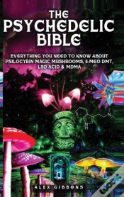 Capa do artigo The Psychedelic Bible - Everything You Need To Know About Psilocybin Magic Mushrooms, 5-Meo Dmt, Lsd/Acid & Mdma