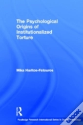 The Psychological Origins Of Institutionalized Torture