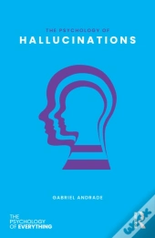 The Psychology Of Hallucinations