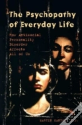 The Psychopathy Of Everyday Life