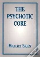 The Psychotic Core