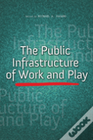 The Public Infrastructure Of Work And Play