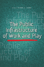 The Public Infrastructure Of Work And Play - Preview