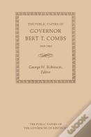 The Public Papers Of Governor Bert T. Combs