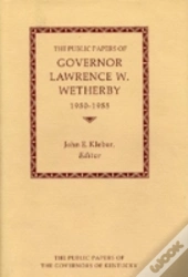 The Public Papers Of Governor Lawrence W.Wetherby
