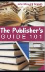 The Publisher'S Guide 101: For Indie Aut - Preview