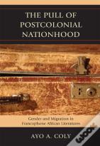 The Pull Of Postcolonial Nationhood