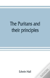 The Puritans And Their Principles