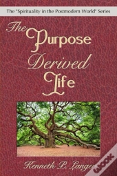The Purpose Derived Life