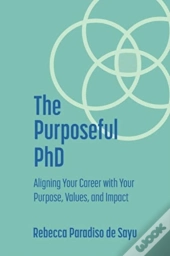 The Purposeful Phd: Aligning Your Career