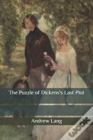 The Puzzle Of Dickens'S Last Plot