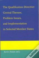 The Qualification Directive: Central Themes, Problem Issues, And Implementation In Selected Member States