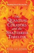 The Quantum Curators And The Shattered Timeline