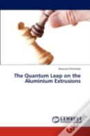 The Quantum Leap On The Aluminium Extrusions