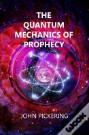 The Quantum Mechanics Of Prophecy
