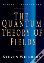 The Quantum Theory Of Fields: Volume 1, Foundations