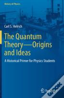 The Quantum Theoryâ€”Origins And Ideas