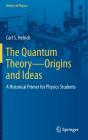 The Quantum Theoryâ€”Origins And Ideas - Preview
