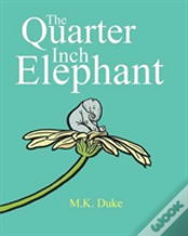 The Quarter Inch Elephant