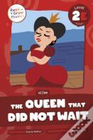 The Queen That Did Not Wait