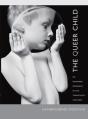 The Queer Child, Or Growing Sideways In The Twentieth Century - Preview