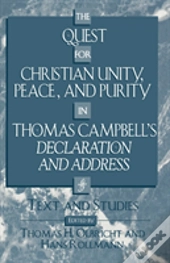 The Quest For Christian Unity, Peace, And Purity In Thomas Campbell'S Declaration And Address