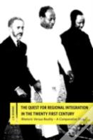 The Quest For Regional Integration In The Twenty First Century. Rhetoric Versus Reality