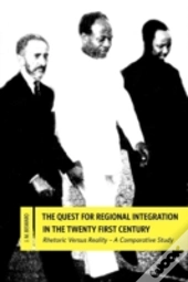 The Quest For Regional Integration In The Twenty First Century. Rhetoric Versus Reality