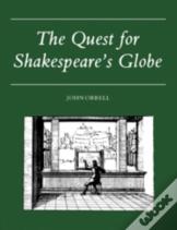 The Quest For Shakespeare'S Globe