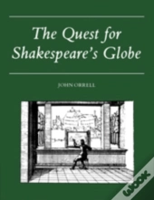 The Quest For Shakespeare'S Globe