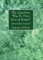 The Question, Was St. Peter Ever At Rome? - Preview