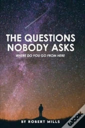 The Questions Nobody Asks