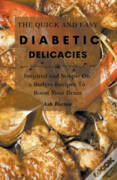 The Quick And Easy Diabetic Delicacies