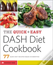 Capa do artigo The Quick & Easy Dash Diet Cookbook : 77 Dash Diet Recipes Made In Minutes