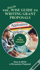 The Quick Wise Guide To Writing Grant Proposals