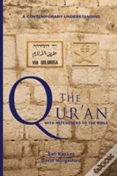 The Qur'An - With References To The Bible: A Contemporary Understanding