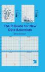 The R Guide For New Data Scientists - Preview