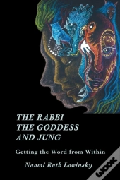 The Rabbi, The Goddess, And Jung