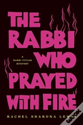 The Rabbi Who Prayed With Fire