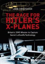The Race For Hitler'S X-Planes