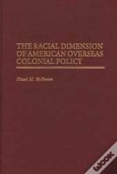 The Racial Dimension Of American Overseas Colonial Policy
