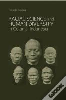 The Racial Science & Human Diversity In Colonial Indonesia