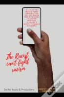 The Racist Cannot Fight Against Racism