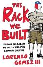 The Rack We Built: The Good, The Bad, An - Preview